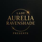 Podcast The ladyaureliaravenshadepresents’s Podcast