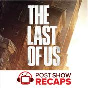 Podcast The Last of Us: A Post Show Recap