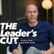 Podcast The Leader’s Cut with Preston Morrison