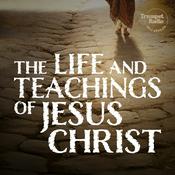 Podcast The Life and Teachings of Jesus Christ