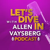 Podcast Let's Dive In with Allen Vaysberg