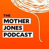 Podcast The Mother Jones Podcast