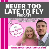 Podcast The Never Too Late To Fly Podcast
