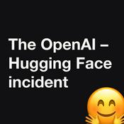 Podcast The OpenAI–Hugging Face incident