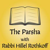 Podcast The Parsha with Rabbi Hillel Odem - Rothkoff