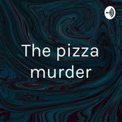 Podcast The pizza murder