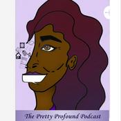 Podcast The Pretty Profound Podcast