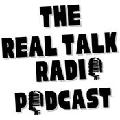Podcast The Real Talk Radio Podcast