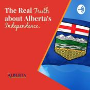 Podcast The Real Truth About Alberta's Independence