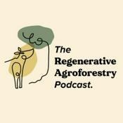 Podcast The Regenerative Agroforestry Podcast