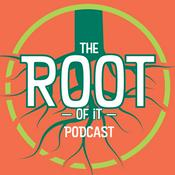 Podcast The Root of It