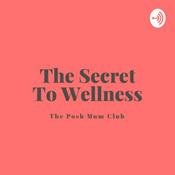 Podcast The Secret To Wellness