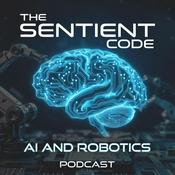 Podcast The Sentient Code: AI and Robotics
