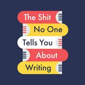 Podcast The Shit No One Tells You About Writing