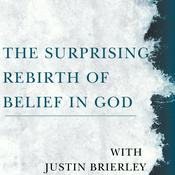 Podcast The Surprising Rebirth Of Belief In God