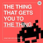 Podcast The Thing That Gets You To The Thing - A Halt and Catch Fire Podcast