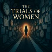 Podcast The Trials Of Women