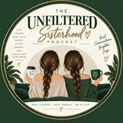 Podcast The Unfiltered Sisterhood