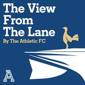 Podcast The View From The Lane: The Athletic FC's Spurs show