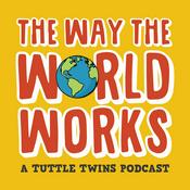 Podcast The Way the World Works: A Tuttle Twins Podcast for Families