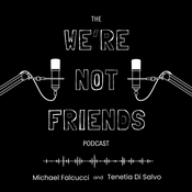 Podcast The We're Not Friends Podcast