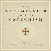 Podcast The Westminster Shorter Catechism with Sinclair Ferguson