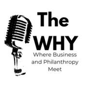 Podcast The WHY: Where Business and Philanthropy Meet
