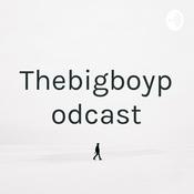Podcast Thebigboypodcast