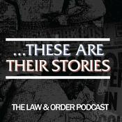 Podcast ...These Are Their Stories: The Law & Order Podcast