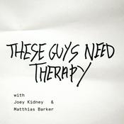 Podcast These Guys Need Therapy