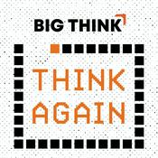 Podcast Think Again - a Big Think Podcast