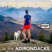 Podcast This weekend in the Adirondacks