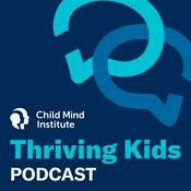 Podcast Thriving Kids: A Parenting Podcast From the Child Mind Institute