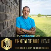 Podcast Tony Mantor: Why Not Me the World