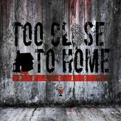 Podcast Too Close to Home Podcast