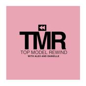 Podcast Top Model Rewind with Alex and Danielle