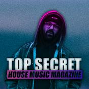 Podcast Top Secret MAGAZINE - HOUSE MUSIC MAGAZINE