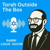 Podcast Torah Outside The Box - with Rabbi Louis Sachs
