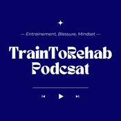 Podcast TrainToRehab Podcast