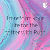 Podcast Transform your life for the better with Ruth