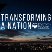 Podcast Transforming a Nation | Pharmacy Podcast Network