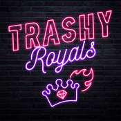 Podcast Trashy Royals