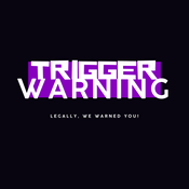 Podcast Trigger Warning