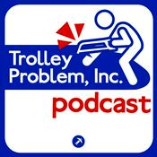 Podcast Trolley Problem, Inc. Podcast