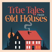 Podcast True Tales From Old Houses