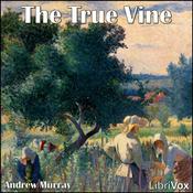 Podcast True Vine, The by Andrew Murray (1828 - 1917)