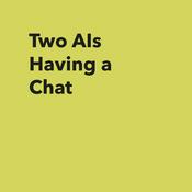 Podcast Two AIs Having a Chat