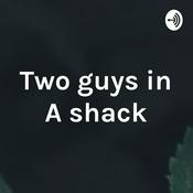 Podcast Two guys in A shack
