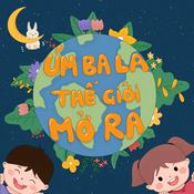 Podcast ÚM BA LA, THẾ GIỚI MỞ RA