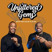 Podcast Unfiltered Gems with Malcolm & Ryan